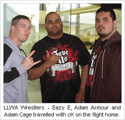 LLWA Wrestlers - Eazy E., Adam Armour and Adam Cage traveled with cK on the flight home
